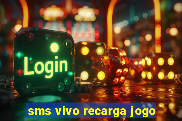 sms vivo recarga jogo